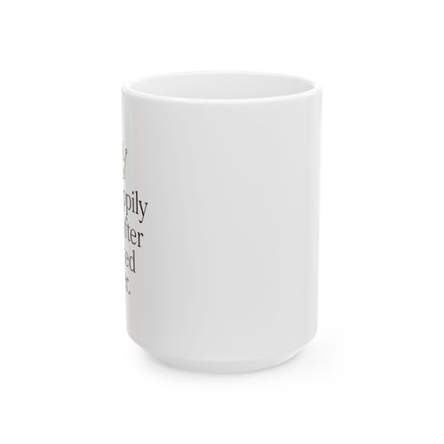 "My happily ever after started over" Ceramic Coffee mug Humor Divorce Seperation Gift