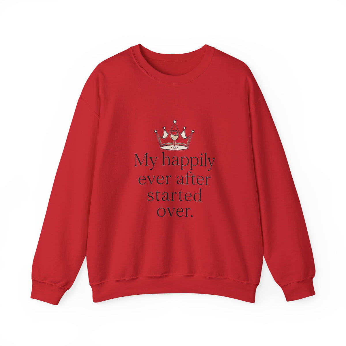 Divorced & Thriving Shirt "My Happily Ever After Started Over" | Funny Wine Crown Graphic Sweatshirt| Divorce Party Gift for Her | Self Love Sarcastic Sweatshirt