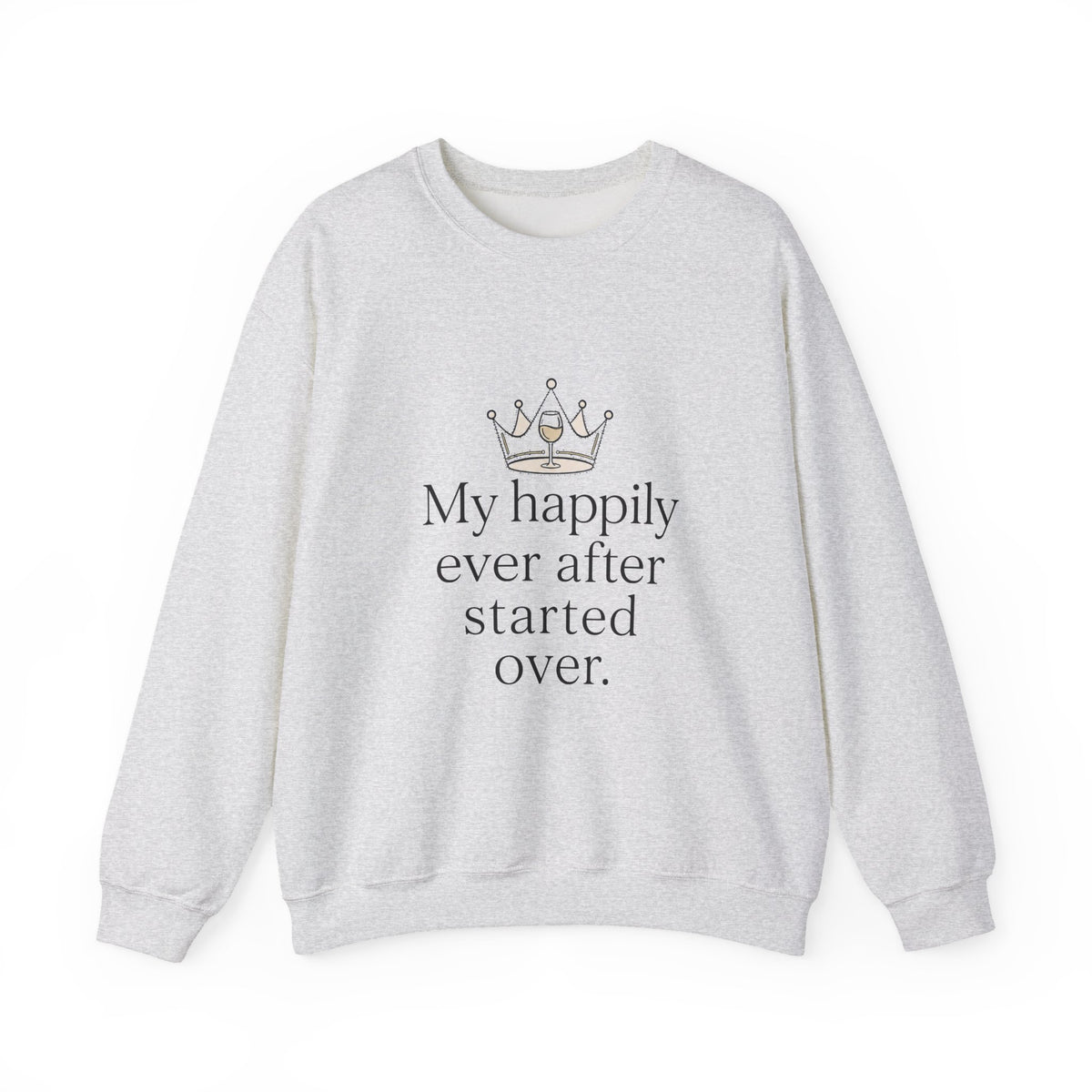 Divorced & Thriving Shirt "My Happily Ever After Started Over" | Funny Wine Crown Graphic Sweatshirt| Divorce Party Gift for Her | Self Love Sarcastic Sweatshirt