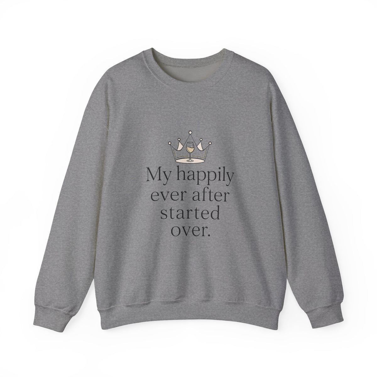 Divorced & Thriving Shirt "My Happily Ever After Started Over" | Funny Wine Crown Graphic Sweatshirt| Divorce Party Gift for Her | Self Love Sarcastic Sweatshirt