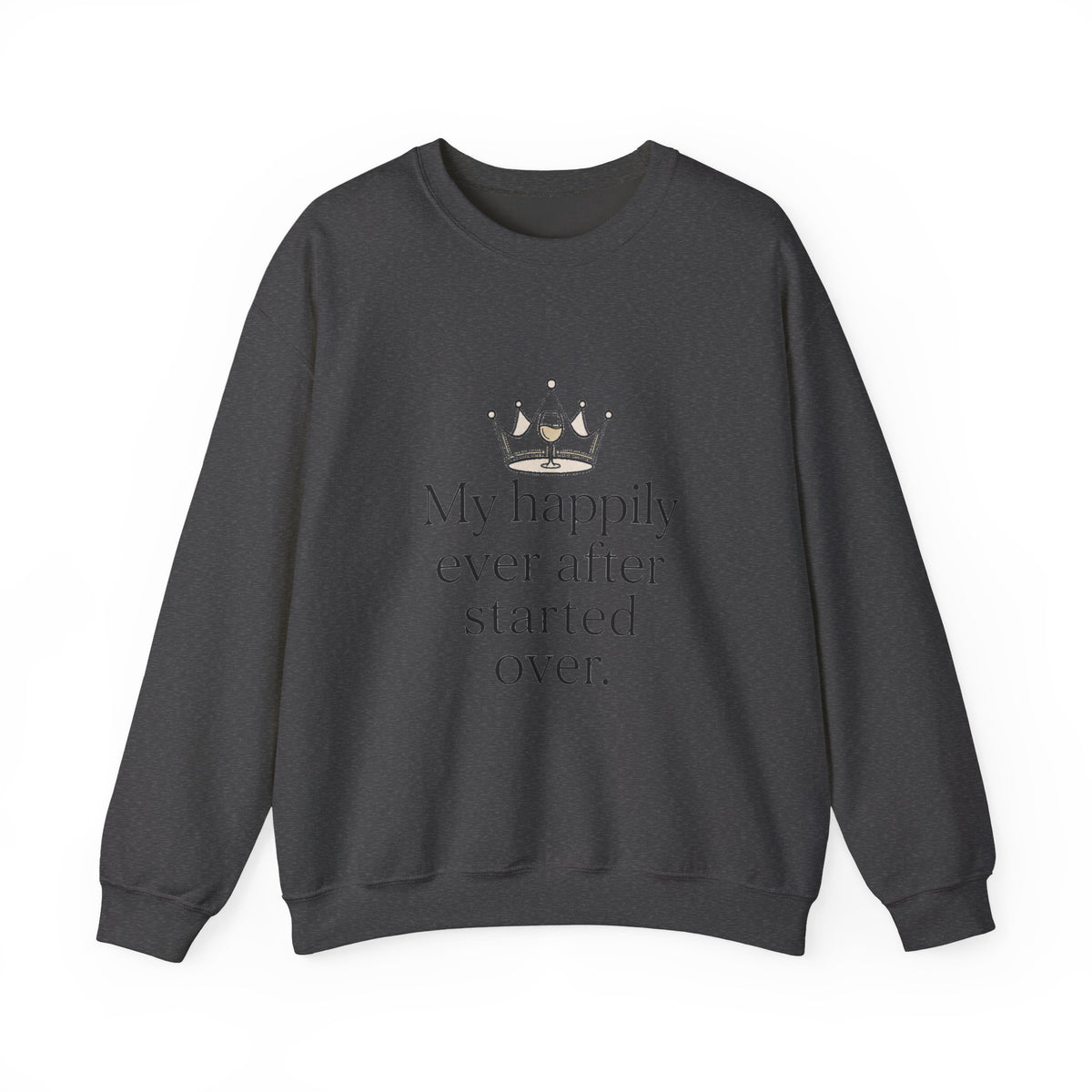 Divorced & Thriving Shirt "My Happily Ever After Started Over" | Funny Wine Crown Graphic Sweatshirt| Divorce Party Gift for Her | Self Love Sarcastic Sweatshirt