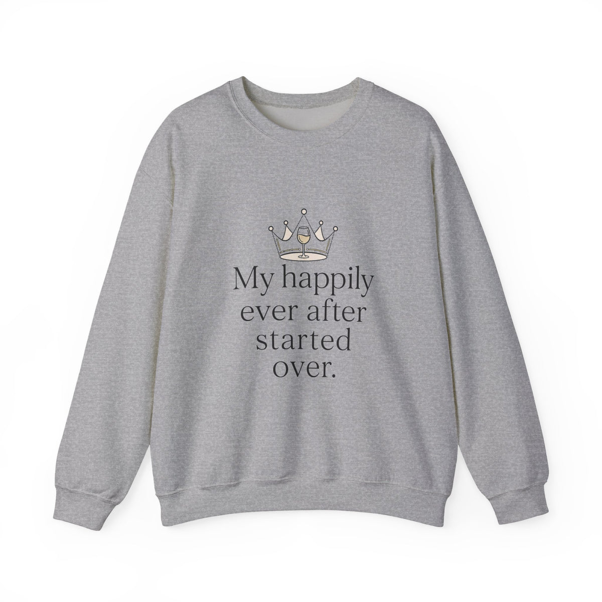 Divorced & Thriving Shirt "My Happily Ever After Started Over" | Funny Wine Crown Graphic Sweatshirt| Divorce Party Gift for Her | Self Love Sarcastic Sweatshirt